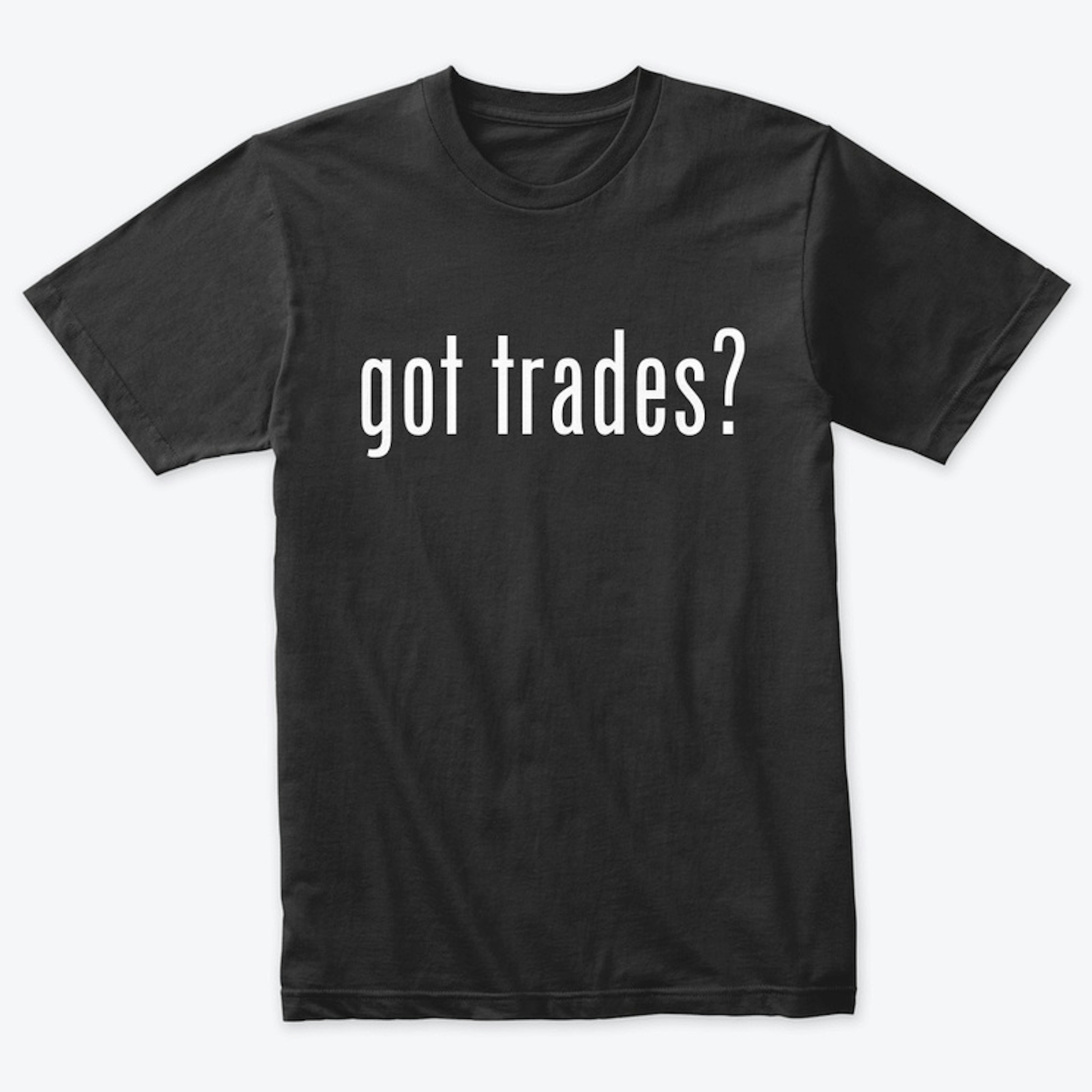 "got trades?" iGetTrades Tee